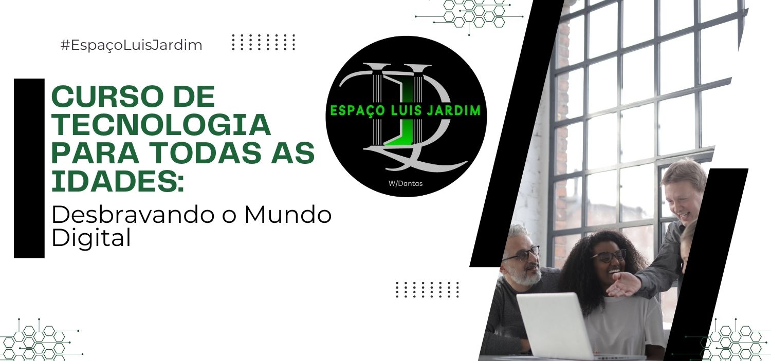 Curso de Tecnologia para Todas as Idades: Desbravando o Mundo Digital